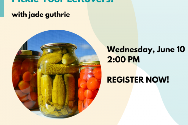 [Photo description: Title text reads : Urban Harvest Scrappy Hour: Pickle Your Leftovers! with jade from FoodShare. Image of various vegetables pickles in glass jars. Date: Wednesday, June 10, 2020. Register Now! - with Black Creek Community Farm logo, and image of cartoon vegetables next to it]