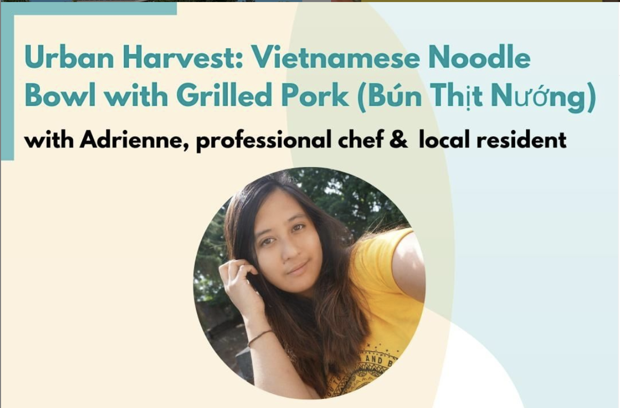 Urban Harvest: Vietnamese Noodle Bowl with Grilled Pork (Bún thịt nướng) with Adrienne, professional chef & local resident